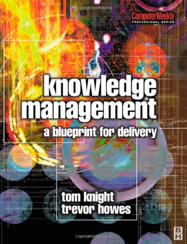 Knowledge Management A Blueprint For Delivery 1st Tom Knight