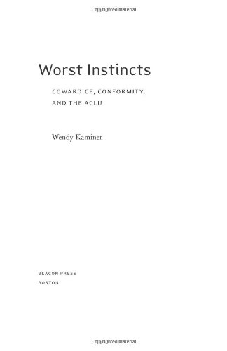 Worst Instincts Cowardice Conformity And The Aclu Wendy Kaminer