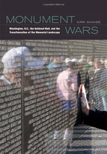 Monument Wars Washington Dc The National Mall And The Transformation Of The Memorial Landscape 1st Edition Kirk Savage