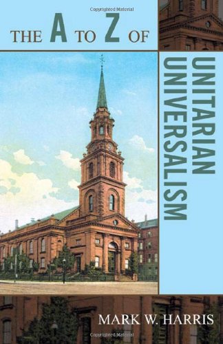 The A To Z Of Unitarian Universalism A To Z Guide Reprint Mark W Harris