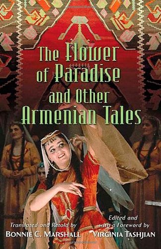 The Flower Of Paradise And Other Armenian Tales World Folklore Series Bonnie C Marshall