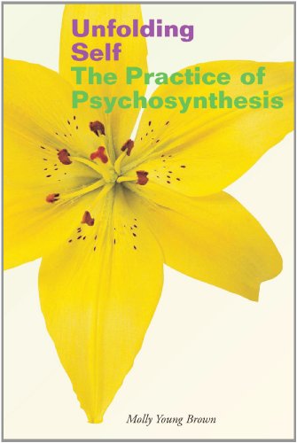 Unfolding Self The Practice Of Psychosynthesis Revised Molly Young Brown