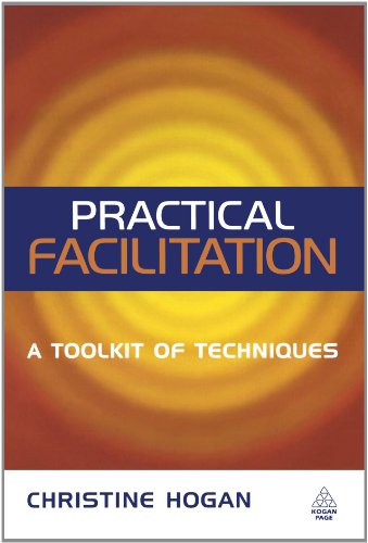 Practical Facilitation A Toolkit Of Techniques Christine Hogan