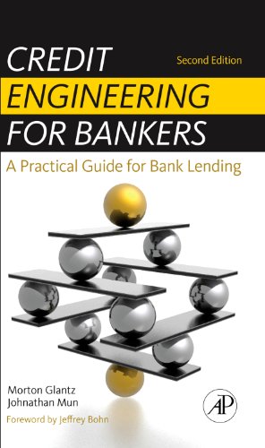 Credit Engineering For Bankers 2nd Edition A Practical Guide For Bank Lending 2nd Edition Morton Glantz