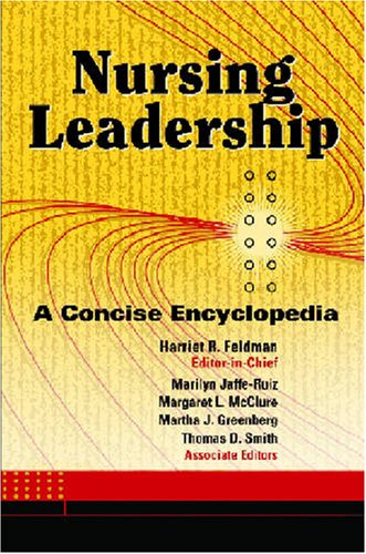Nursing Leadership A Concise Encyclopedia 1st Edition Harriet R Feldman Phd Rn Faan