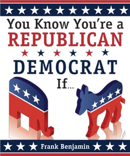 You Know Youre A Republican Democrat If 2ed 2nd Edition Frank Benjamin