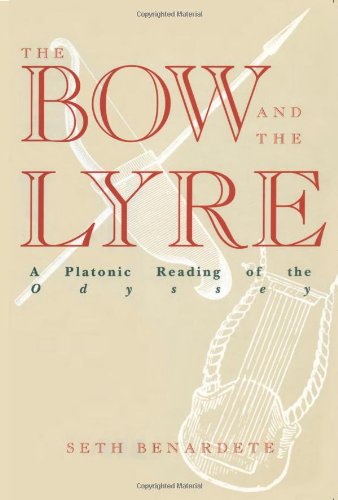 The Bow And The Lyre A Platonic Reading Of The Odyssey Seth Benardete