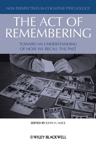 The Act Of Remembering Toward An Understanding Of How We Recall The Past 1st Edition John H Mace