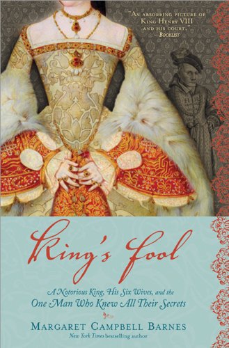 Kings Fool A Notorious King His Six Wives And The One Man Who Knew All Their Secrets Margaret Campbell Barnes