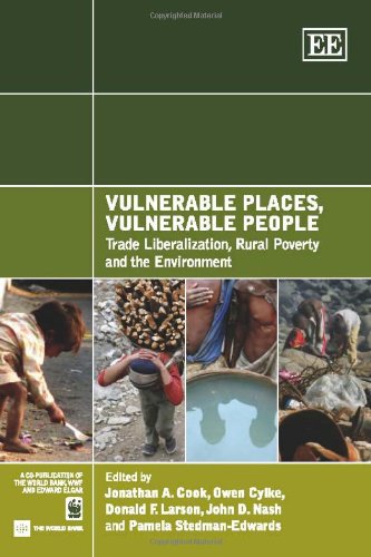 Vulnerable Places Vulnerable People Trade Liberalization Rural Poverty And The Environment Jonathan A Cook