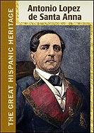 Antonio Lopez De Santa Anna The Great Hispanic Heritage 1st Edition Brenda Lange