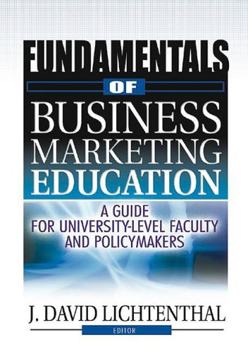 Fundamentals Of Business Marketing Education A Guide For Universitylevel Faculty And Policymakers 1st Edition J David Lichtenthal