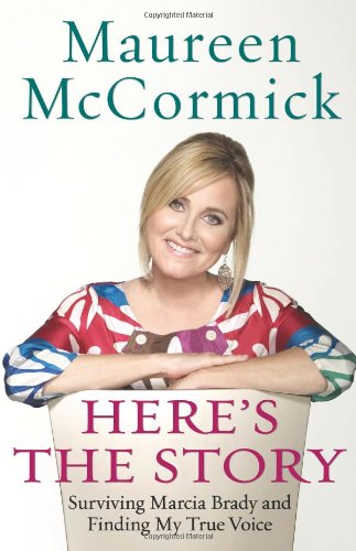 Heres The Story Surviving Marcia Brady And Finding My True Voice First Edition Maureen Mccormick