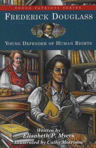 Frederick Douglass Young Defender Of Human Rights Young Patriots Series Elisabeth P Myers