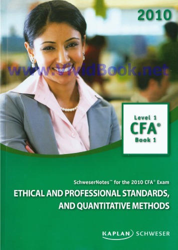 Schwesernotes 2010 Cfa Level 1 Book 1 Ethical And Professional Standards And Quantitative Methods Kaplan Schweser