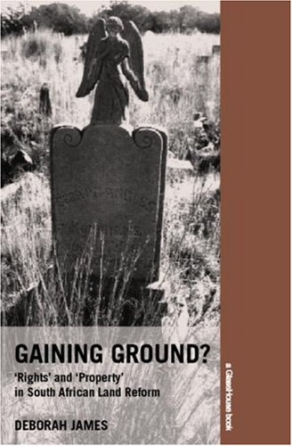 Gaining Ground Rights And Property In South African Land Reform James