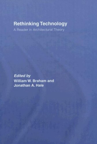 Rethinking Technology A Reader In Architectural Theory 1st Edition William Braham