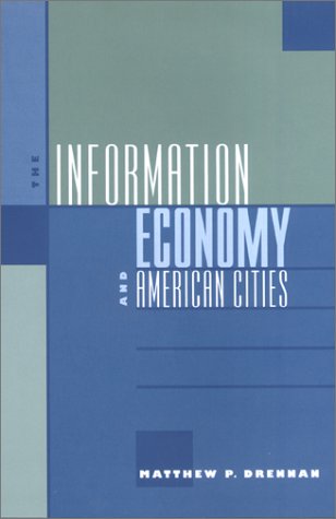 The Information Economy And American Cities 1st Professor Matthew P Drennan