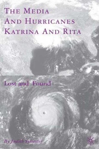 The Media And Hurricanes Katrina And Rita Lost And Found First Edition Judith L Sylvester