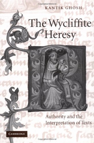 The Wycliffite Heresy Authority And The Interpretation Of Texts Kantik Ghosh