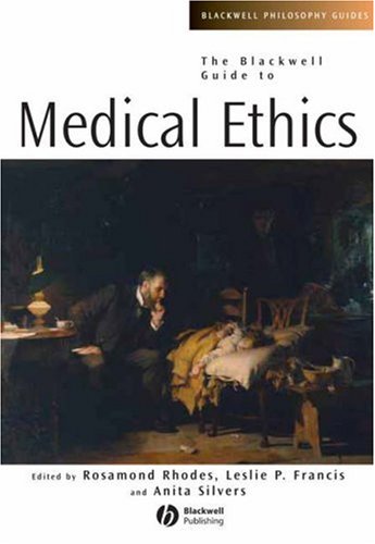 The Blackwell Guide To Medical Ethics Blackwell Philosophy Guides 1st Edition Leslie P Francis