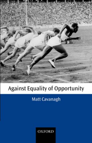 Against Equality Of Opportunity Oxford Philosophical Monographs Matt Cavanagh