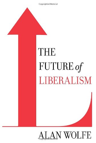 The Future Of Liberalism First Edition Alan Wolfe