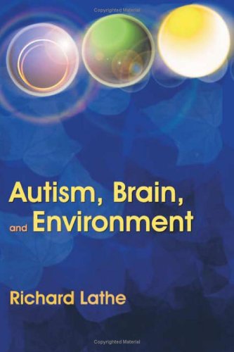 Autism Brain And Environment 1st Edition Richard Lathe