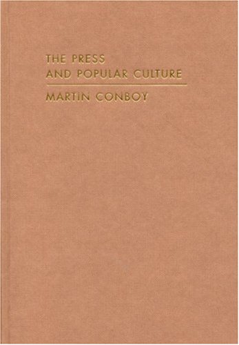 The Press And Popular Culture 1st Edition Martin Conboy