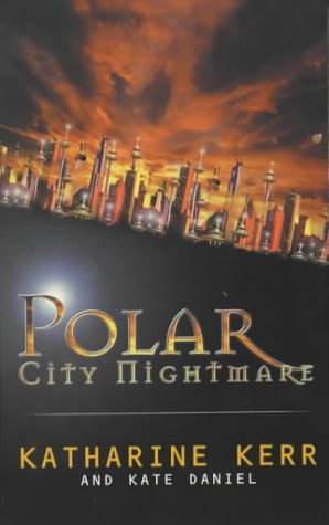Polar City Nightmare New Ed Katharine Kerr And Kate Daniel