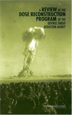 A Review Of The Dose Reconstruction Program Of The Defense Threat Reduction Agency 1st National Research Council