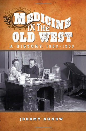 Medicine In The Old West 1st Edition Jeremy Agnew