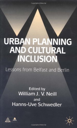 Urban Planning And Cultural Inclusion Lessons From Belfast And Berlin Anglogerman Foundation William V J Neill