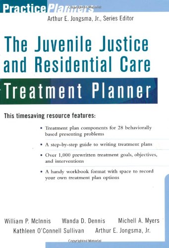 The Juvenile Justice And Residential Care Treatment Planner 1st William P Mcinnis