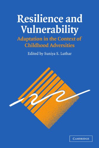 Resilience And Vulnerability Adaptation In The Context Of Childhood Adversities Suniya S Luthar