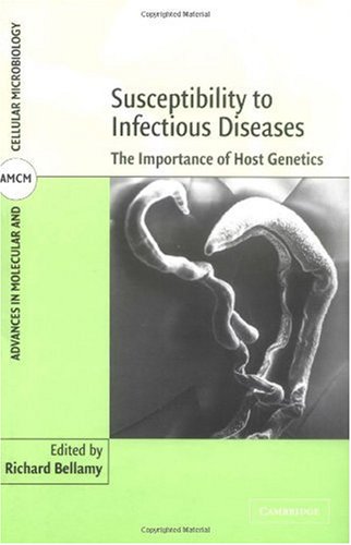 Susceptibility To Infectious Diseases The Importance Of Host Genetics Advances In Molecular And Cellular Microbiology 1st Edition Richard Bellamy
