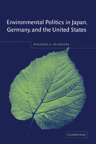 Environmental Politics In Japan Germany And The United States Miranda A Schreurs