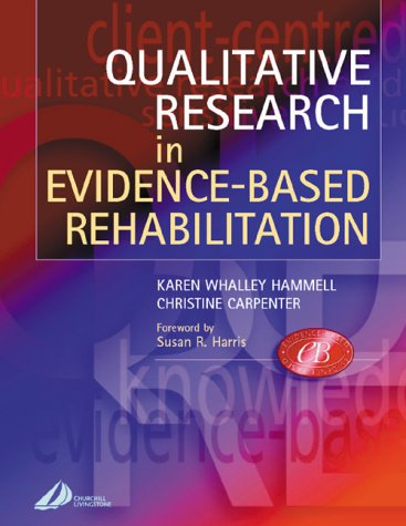 Qualitative Research In Evidencebased Rehabilitation 1st Edition Karen Whalley Hammell Phd Msc Otc Dipcot