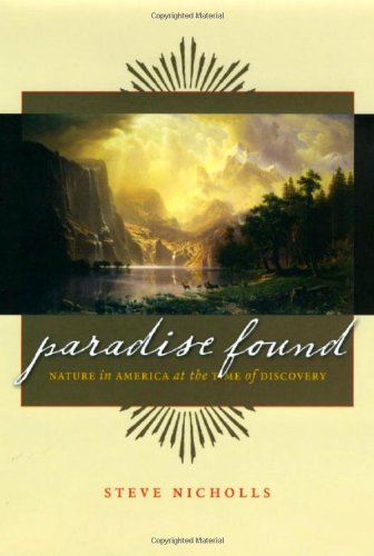 Paradise Found Nature In America At The Time Of Discovery 1st Edition Steve Nicholls