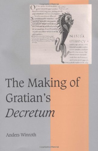 The Making Of Gratians Decretum 1st Edition Anders Winroth