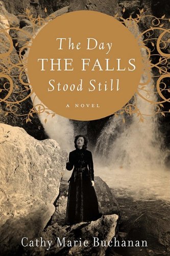 The Day The Falls Stood Still 1st Cathy Marie Buchanan