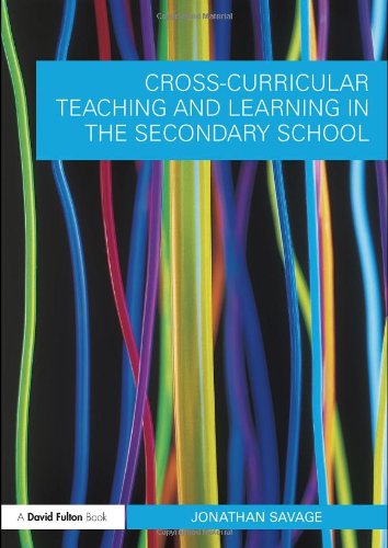 Crosscurricular Teaching And Learning In The Secondary School Crosscurricular Teaching And Learning In 1st Edition Jonathan Savage