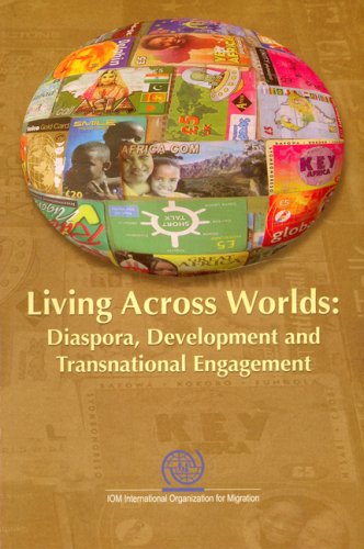Living Across Worlds Diaspora Development And Transnational Engagement Ninna Nyberg Sorensen