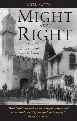 Might Over Right How The Zionists Took Over Palestine Adel Safty