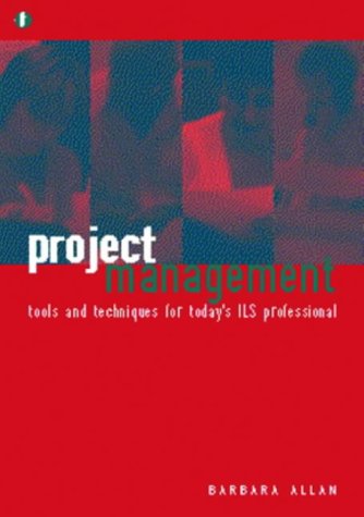 Project Management Tools And Techniques For Todays Lis Professional Barbara Allan
