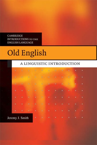 Old English A Linguistic Introduction Cambridge Introductions To The English Language 1st Edition Jeremy J Smith