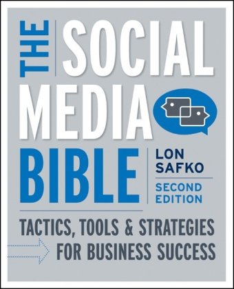 The Social Media Bible Tactics Tools And Strategies For Business Success Second Edition 2nd Edition Lon Safko