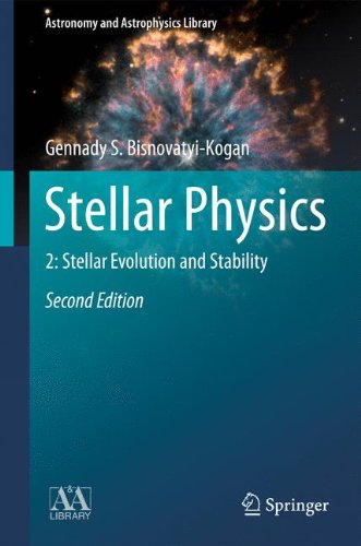 Stellar Physics 2 Stellar Evolution And Stability 2nd Edition Gennady S Bisnovatyikogan Auth
