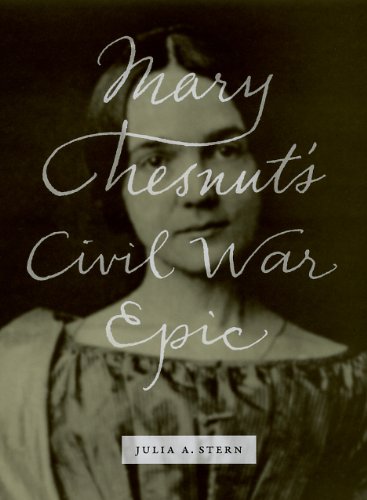 Mary Chesnuts Civil War Epic Julia A Stern