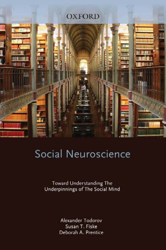 Social Neuroscience Toward Understanding The Underpinnings Of The Social Mind Alexander Todorov